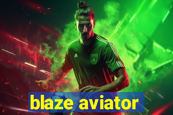 blaze aviator